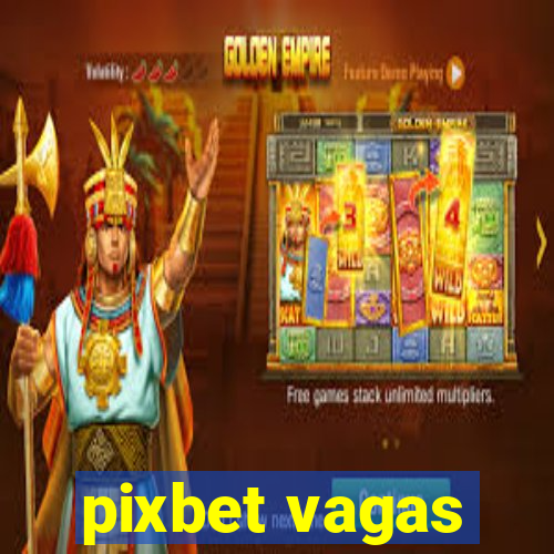 pixbet vagas